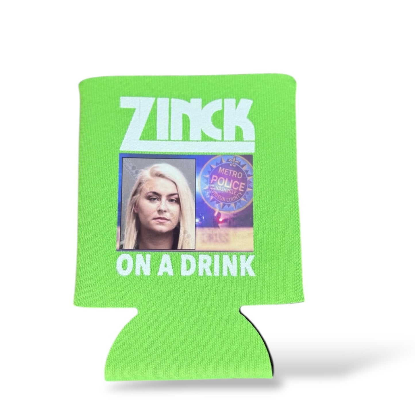 Zinck on a Drink Koozie